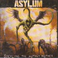 Asylum - Suckling the Mutant Mother (1991)