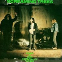 Screaming Trees - Even If and Especially When (1987)