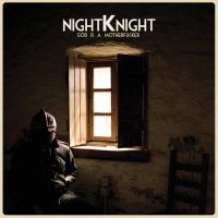 Night Knight - God is a Motherfucker (2015)