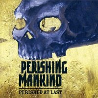 Perishing Mankind - Perished At Last [ep] (2012)