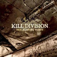 Kill Division - Destructive Force (2013)