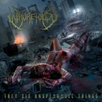 Whoretopsy - They Did Unspeakable Things (2012)