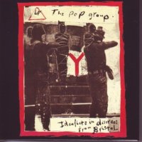 The Pop Group - Idealists In Distress From Bristol (Compilation) (2007)