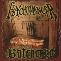 Psychomancer - Butchered (2007)  Lossless