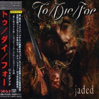 To/Die/For - Jaded (2004 Japanese Ed.) (2003)