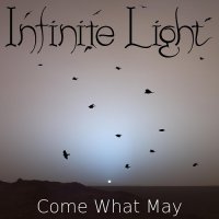 Infinite Light - Come What May (2017)