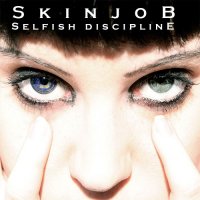 Skinjob - Selfish Discipline (2011)