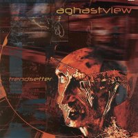 Aghast View - Trendsetter (2002)