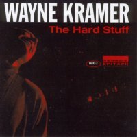 Wayne Kramer - The Hard Stuff (1995)