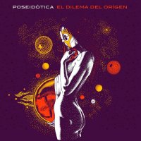 Poseidótica - El Dilema Del Origen (2015)