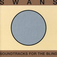 Swans - Soundtracks for the Blind (2CD) (1996)