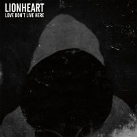 Lionheart - Love Don\'t Live Here (2016)