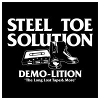 Steel Toe Solution - Demo-lition (The Long Lost Tape & More) (2015)