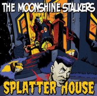 The Moonshine Stalkers - Splatter House (2014)