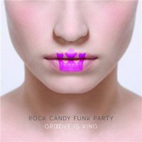 Rock Candy Funk Party - Groove is King (2015)  Lossless