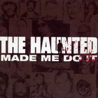 The Haunted - Made Me Do It (2000)  Lossless