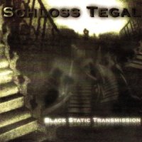 Schloss Tegal - Black Static Transmission (1999)