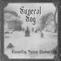 Funeral Fog - Channelling Ancient Shadows (2007)