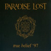 Paradise Lost - True Belief \'97 (1997)