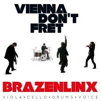 Brazenlinx - Vienna Don\\\\\\\'t Fret (2017)