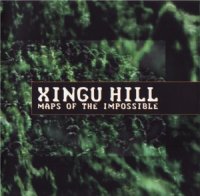 Xingu Hill - Maps Of The Impossible (1995)