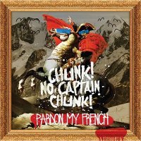 Chunk! No, Captain Chunk! - Pardon My French (2013)