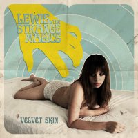 Lewis And The Strange Magics - Velvet Skin (2015)