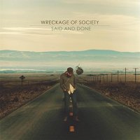 Wreckage Of Society - Said And Done (2017)