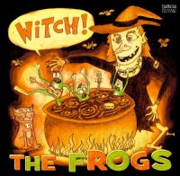 The Frogs - Witch! (2012)