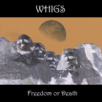 Whigs - Freedom or Death (2013)