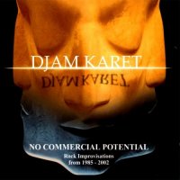 Djam Karet - No Commercial Potential, Rock Improvisations from 1985-2002(2CD) (2004)