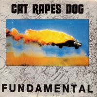 Cat Rapes Dog - Fundamental (1990)