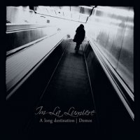 Im La Lumiere - A Long Destination/Demos (2010/2011)