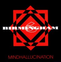 Birmingham 6 - Mindhallucination (1994)  Lossless