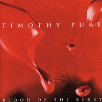 Timothy Pure - Blood Of The Berry (1997)