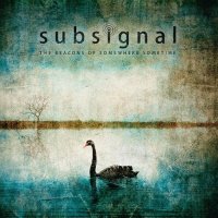 Subsignal - The Beacons Of Somewhere Sometime (Deluxe Edition) (2015)