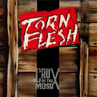 Torn Flesh - Crux Of The Mosh (1989)
