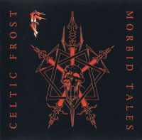 Celtic Frost - Morbid Tales [Remastered, Reissue 1999] (1984)  Lossless