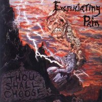 Excruciating Pain - Thou Shall Choose (1992)