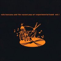 Sula Bassana - And The Nasoni Pop Art Exp. Band Vol. 1 (2006)