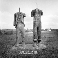 Mystery Twins - Ghost In The Ground (2013)  Lossless