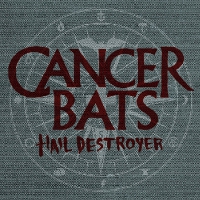 Cancer Bats - Hail Destroyer (2008)