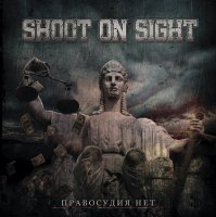 Shoot on Sight - Правосудия Нет (2013)