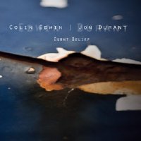 Jon Durant & Colin Edwin - Burnt Belief (2012)