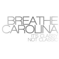 Breathe Carolina - It\'s Classy, Not Classic (2008)