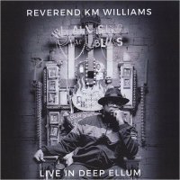 Reverend KM Williams - We All Sing The Blues: Live In Deep Ellum (2016)