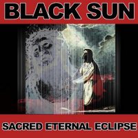 Black Sun - Sacred Eternal Eclipse (2006)