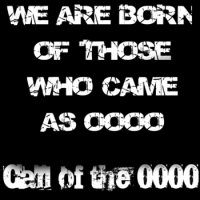 We Are Born of Those Who Came As 0000 - The Call of the 0000 (2014)