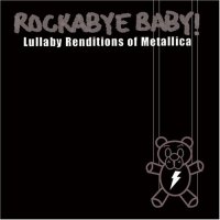 Rockabye Baby! - Lullaby Renditions of Metallica (2006)