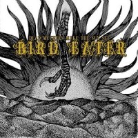 Bird Eater - Dead Mothers Make The Sun Set (2014)